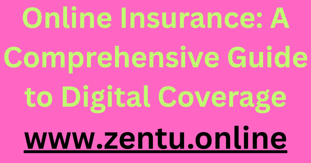 Online Insurance: A Comprehensive Guide to Digital Coverage Online Insurance: A Comprehensive Guide to Digital Coverage