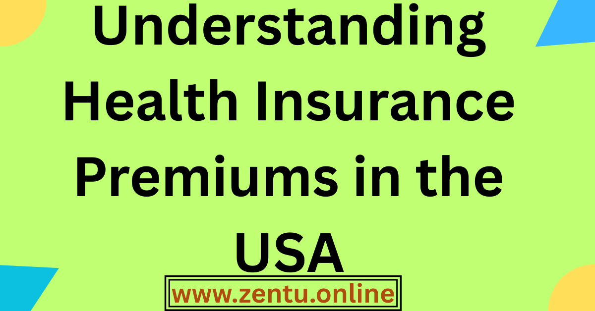 Understanding Health Insurance Premiums in the USA