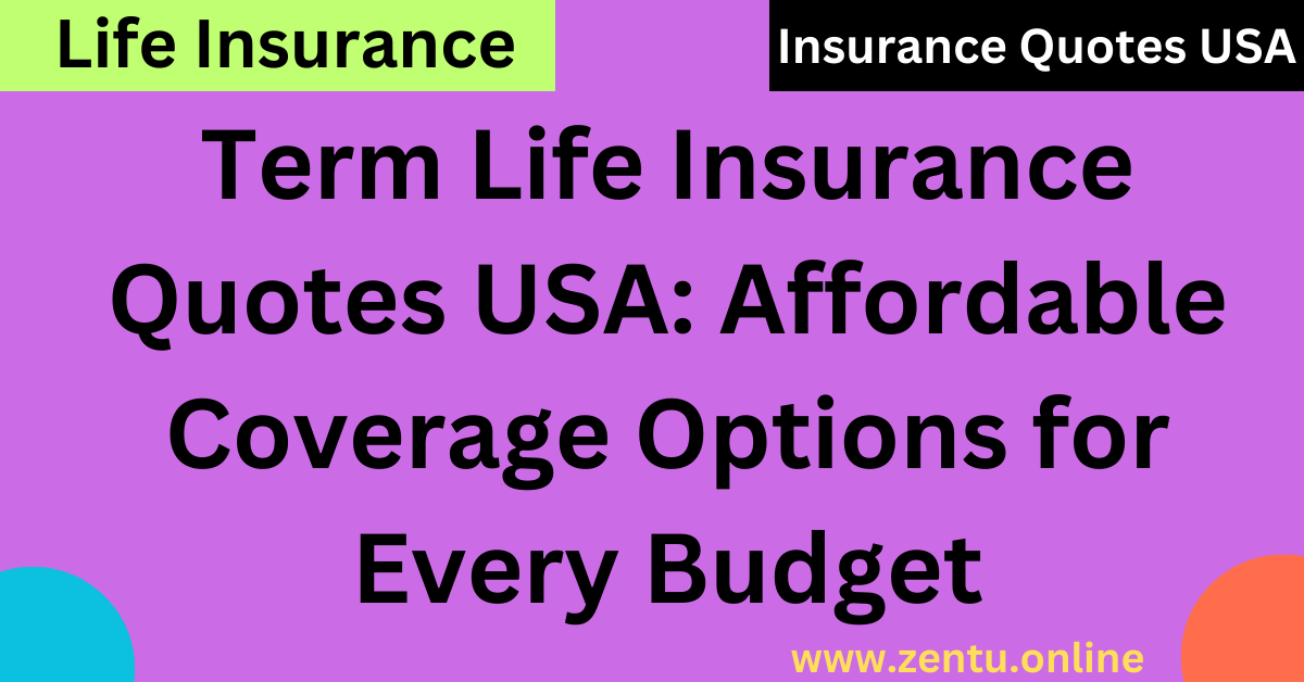 Term Life Insurance Quotes USA: Affordable Coverage Options for Every Budget