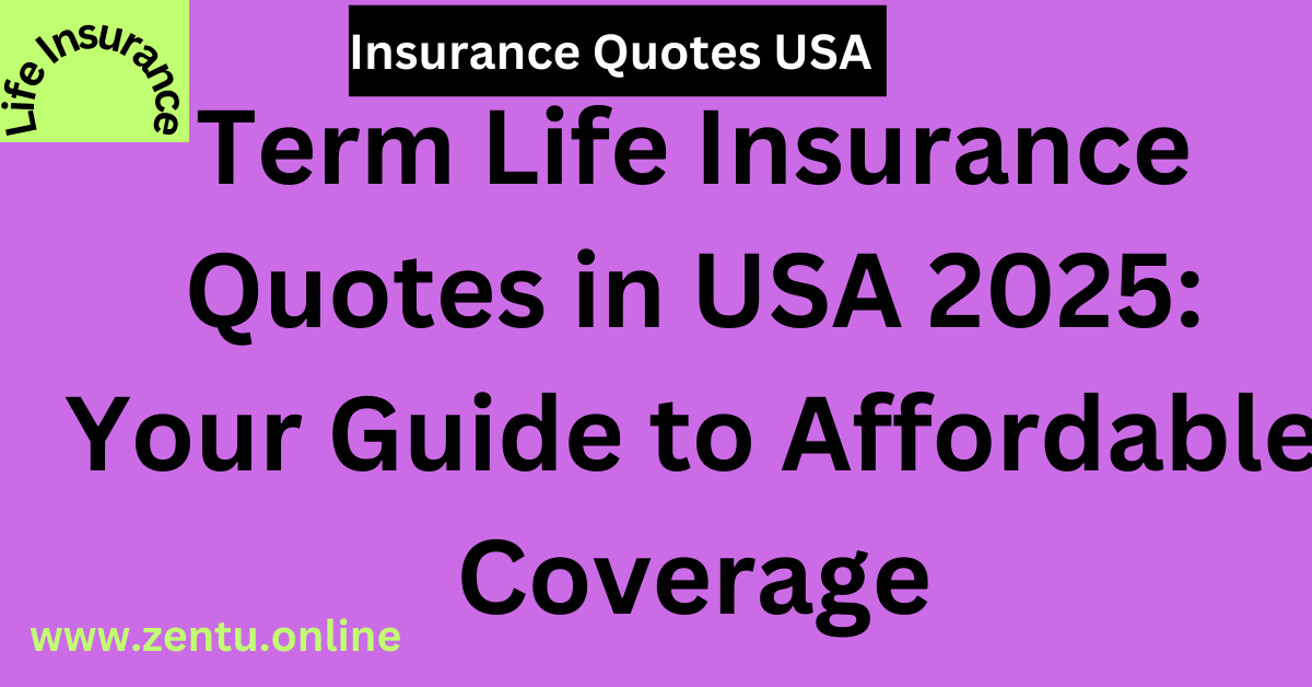 Term Life Insurance Quotes in USA 2025: Your Guide to Affordable Coverage