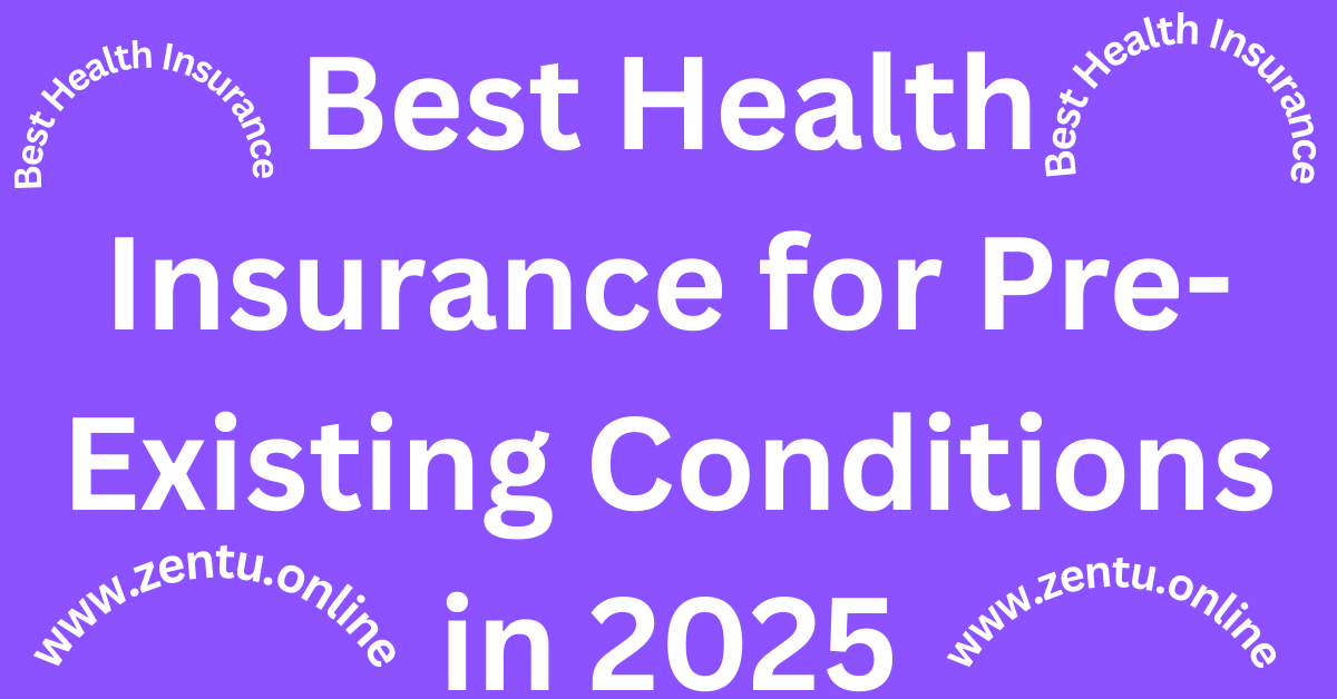 Best Health Insurance for Pre-Existing Conditions in 2025