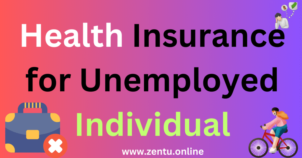 Health Insurance for Unemployed Individual Health Insurance for Unemployed Individual