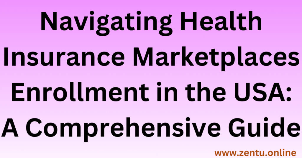Navigating Health Insurance Marketplaces Enrollment in the USA: A Comprehensive Guide