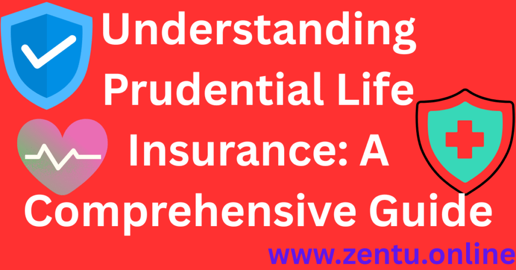 Understanding Prudential Life Insurance: A Comprehensive Guide
