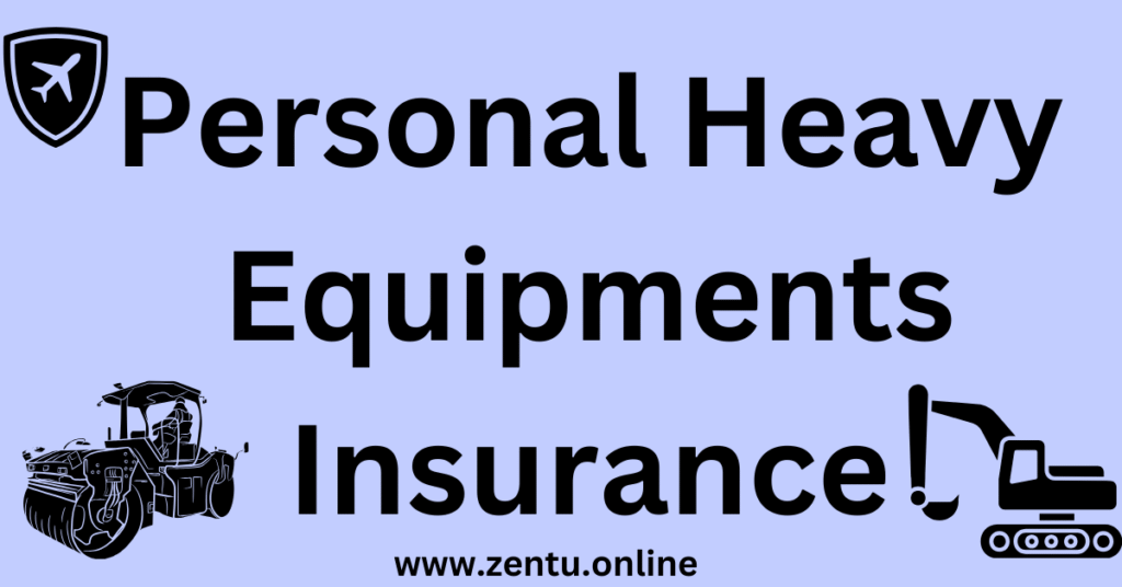Personal Heavy Equipments Insurance Personal Heavy Equipments Insurance