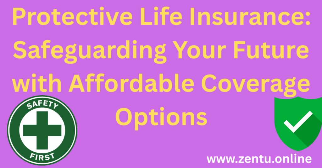 Protective Life Insurance: Safeguarding Your Future with Affordable Coverage Options