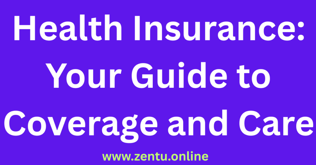 Health Insurance: Your Guide to Coverage and Care Health Insurance: Your Guide to Coverage and Care