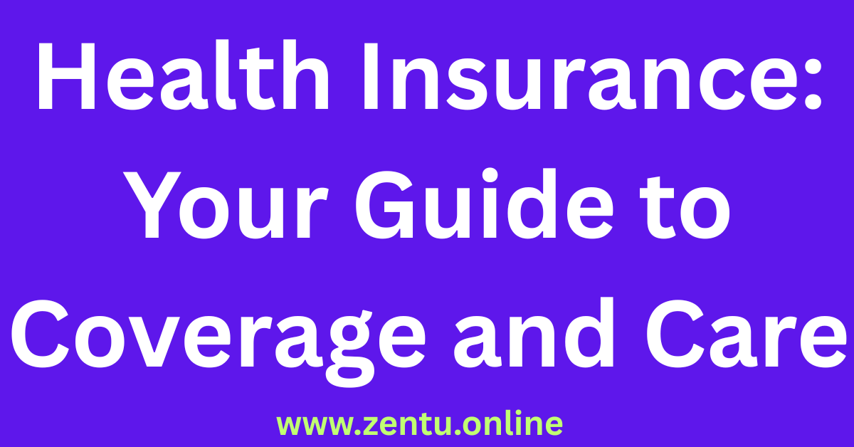 Health Insurance: Your Guide to Coverage and Care