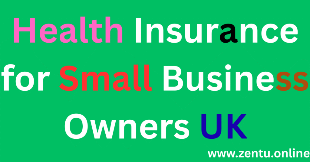Health Insurance for Small Business Owners UK Health Insurance for Small Business Owners UK